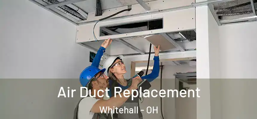  Air Duct Replacement Whitehall - OH