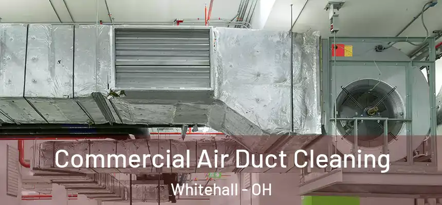  Commercial Air Duct Cleaning Whitehall - OH