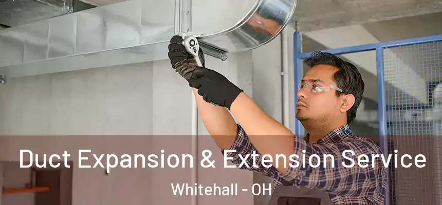  Duct Expansion & Extension Service Whitehall - OH