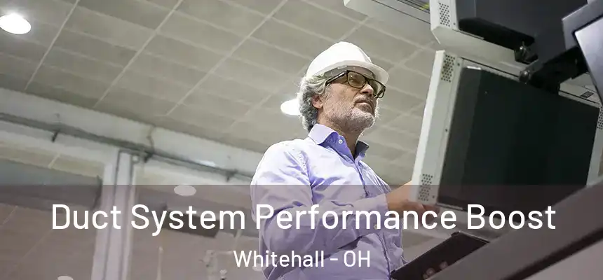  Duct System Performance Boost Whitehall - OH