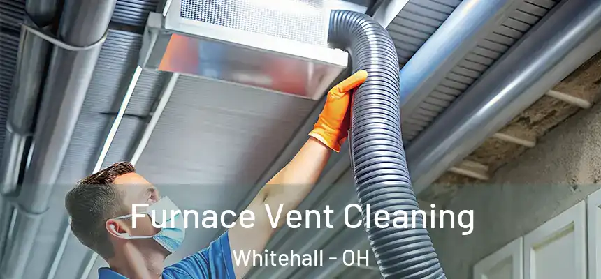  Furnace Vent Cleaning Whitehall - OH