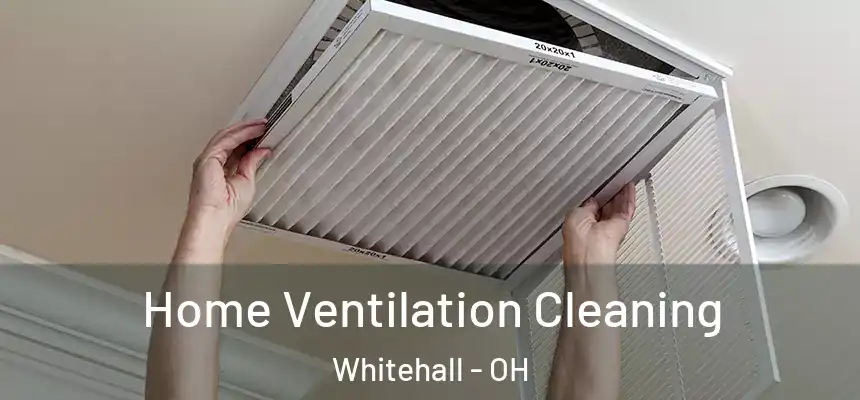  Home Ventilation Cleaning Whitehall - OH
