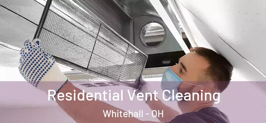  Residential Vent Cleaning Whitehall - OH